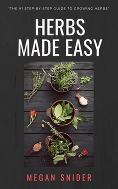 herbs made easy the best step - by - step guide to growing herbs book cover