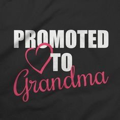 a black t - shirt with pink and white lettering that says, promote to grandma