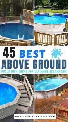 an above ground pool surrounded by wooden decking and steps with text overlay that reads 45 best above ground pools