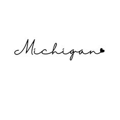 the word michigan written in cursive writing on a white background with black ink