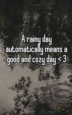 the words rainy day automatically means a good and cozy day