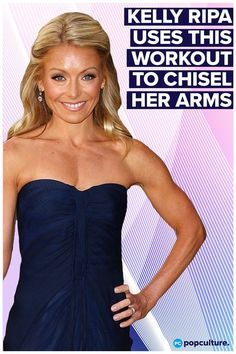 a woman in a strapless dress with her hands on her hips and the words kelly ripa uses this workout to chase her arms