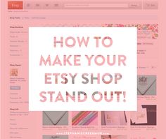 an image of a website with the words how to make your etsy shop stand out