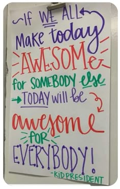 a sign that says if we all make today awesome for somebody else today will be awesome for everybody