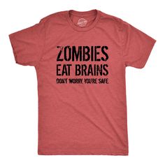 a red shirt that says zombies eat brains don't worry you're safe