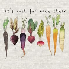 a bunch of vegetables that are on top of a piece of paper with the words let's root for each other