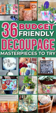 a collage of pictures with the words, 30 budget - friendly decoupage masterpieces to try