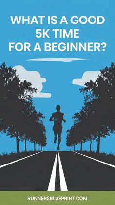 a man running down a road with the words what is a good 5k time for a beginner?