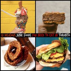 there are four pictures with different food items in each photo and the caption reads, it's delicious junk foods you need to eat in toronto