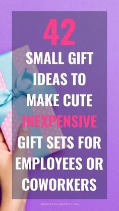 a person holding a present with the words 42 small gift ideas to make cute expensive gifts for employees or coworkers