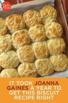 it took joanna gains a year to get this biscuit recipe right out of the oven