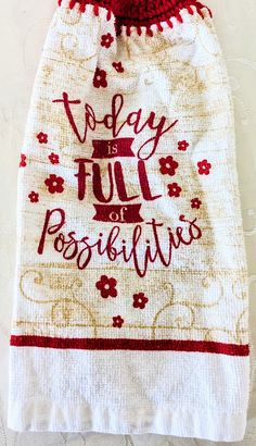 a towel with the words today is full of possibilities on it