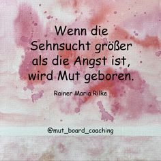 Aquarell, Zitat, Rilke, Mut, rosa Life Slogans, German Quotes, Rainer Maria Rilke, Painting Quotes, Lovely Quote, Quotes And Notes, Self Empowerment, Jokes Quotes, True Words