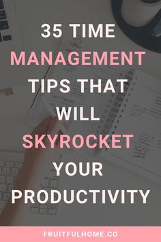 a person working on a laptop with the text 35 time management tips that will skyrock your