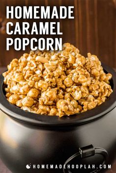 homemade caramel popcorn in a black pot with text overlay that reads homemade caramel popcorn