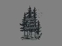 the words spend more time outside are printed in black on a gray background with trees