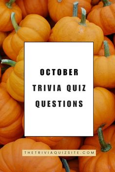 a pile of pumpkins with the words october trivia quiz questions