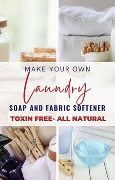 soap and fabric softeners with text that reads, make your own laundry soap and fabric softener toxin free all natural