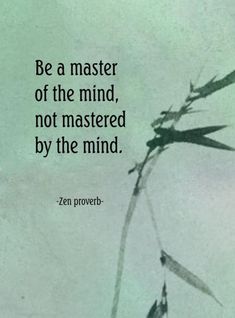 an image of a bamboo plant with the quote be a master of the mind, not mastered by the mind