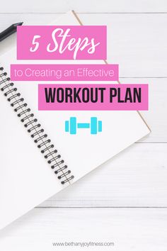 a notebook with the words 5 steps to creating an effective workout plan on top of it