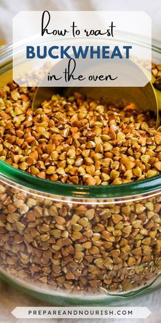 a glass bowl filled with buckwheat in the oven and text overlay reads how to roast buckwheat in the oven