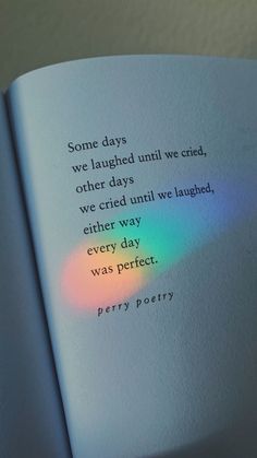 an open book with the words some days we launched until we tried other days either until we touched every day was perfect