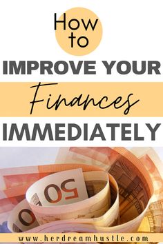 the words how to improve your finance immediately on top of an image of some money