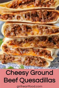 cheesey ground beef quesadillas stacked on top of each other with text overlay