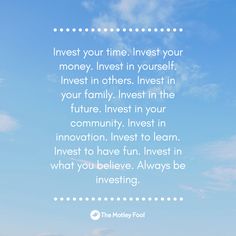 an image with the quote invest your time invest your money invest in yourself invest others invest in