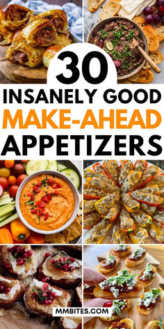 some food that is on top of a wooden table with the words 30 insanely good make - ahead appetizers