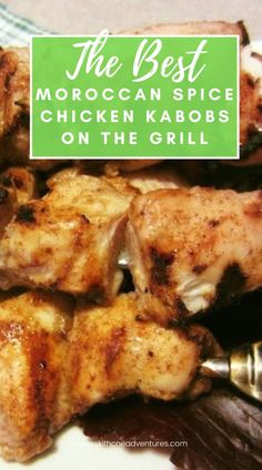 the best moroccan spice chicken kabobs on the grill