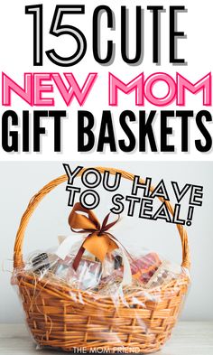 a basket filled with gifts and the words 15 cute new mom gift baskets you have to steal