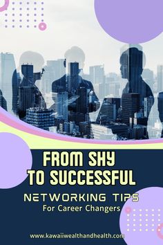 a poster with the words from shy to successful networking tips for career changers