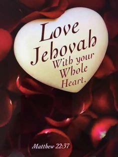 a heart with the words love jehovah with your whole heart