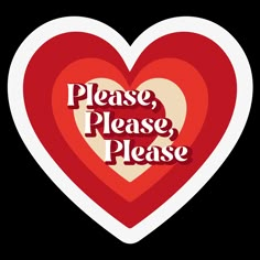 a heart shaped sticker with the words please, please written in red and white