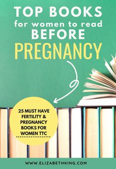 the top books for women to read before pregancy are stacked on top of each other