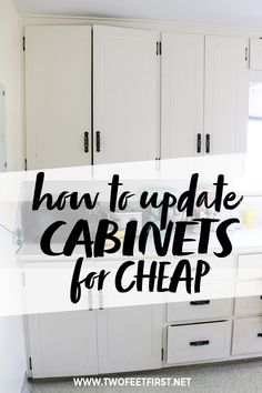 cabinets with the words how to update cabinets for cheap