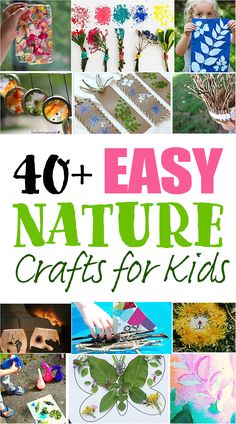 the words 40 easy nature crafts for kids are shown above pictures of flowers and leaves