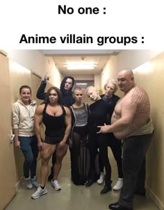 a group of people standing in a hallway with the caption no one anime villain groups