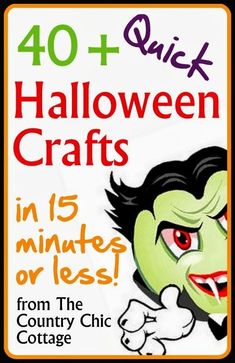 a poster with the words 40 + quick halloween crafts in 15 minutes or less from the country chic cottage