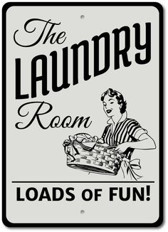 the laundry room loads of fun sign is black and white with an image of a woman holding