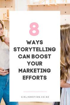 two women standing next to each other with the text 8 ways story telling can booster your marketing efforts