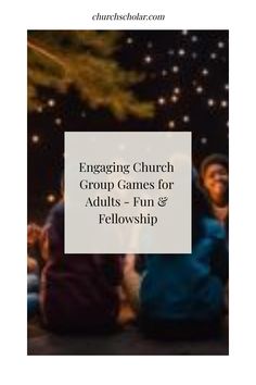 two people sitting next to each other with the words engaging church group games for adults - fun & fellowship