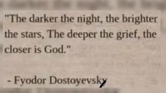 a quote from fyodor dostoyevsky about the darker the night, the brighter the stars