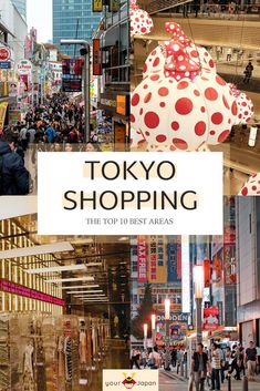 tokyo shopping the top 10 best areas to shop in japan's most popular tourist attractions