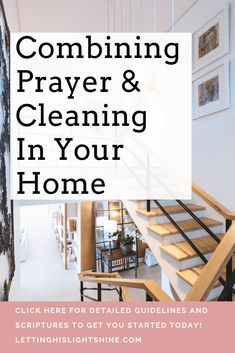 a stair case with the words, combining prayer and cleaning in your home on it