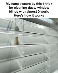 a window with blinds that are closed and the words, my nana swears by this trick for cleaning dusty window blinds with almost 0 work here's how it works