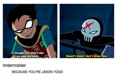 an image of two cartoon characters with caption that reads, i thought you didn't like to play the hero because you're jason todd