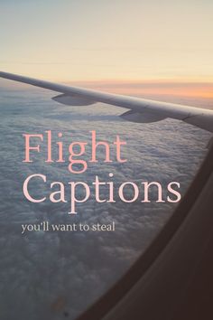 the words flight captions you'll want to steal are above an airplane wing