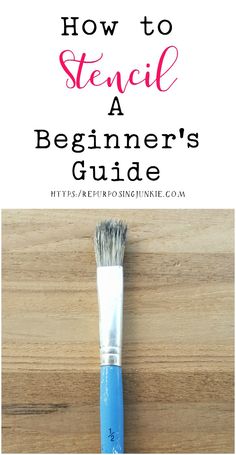 a brush with the title how to stencil a beginner's guide